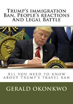 Trump's immigration Ban, People's reactions And Legal Battle