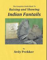The Complete Guide Book to Raising and Showing Indian Fantails