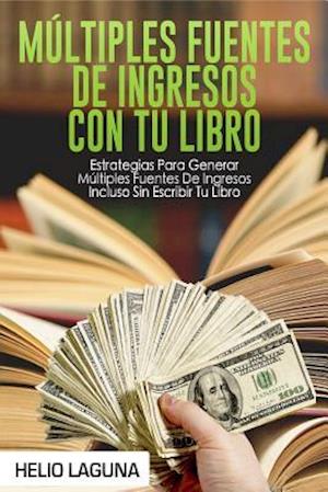 Multiples Fuentes de Ingresos Con Tu Libro