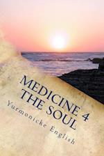 Medicine 4 the Soul
