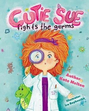 Cutie Sue Fights the Germs: An Adorable Children's Book About Health and Personal Hygiene