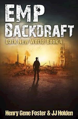 Emp Backdraft (Dark New World, Book 4) - An Emp Survival Story