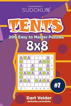 Sudoku Tents - 200 Easy to Master Puzzles 8x8 (Volume 7)