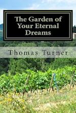 The Garden of Your Eternal Dreams