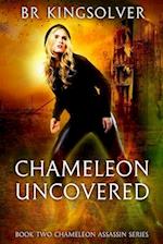 Chameleon Uncovered: Book 2 of the Chameleon Assassin Series 