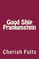 Good Ship Frankenstein