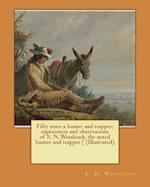 Fifty Years a Hunter and Trapper; Experiences and Observations of E. N. Woodcock, the Noted Hunter and Trapper ( (Illustrated)