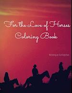 For the Love of Horses Coloring Book