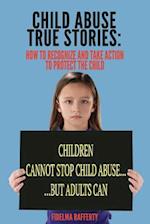 Child Abuse True Stories.