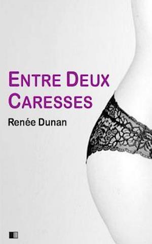 Entre Deux Caresses (Version Integrale)