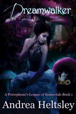 Dreamwalker (a Persephone's League of Immortals Book 1)