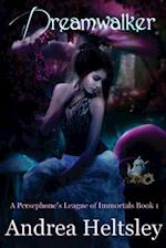 Dreamwalker (a Persephone's League of Immortals Book 1)