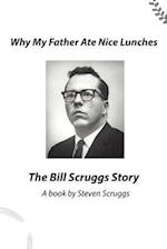 Why My Father Ate Nice Lunches - The Bill Scruggs Story