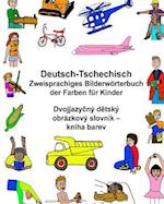 Deutsch-Tschechisch Zweisprachiges Bilderwörterbuch Der Farben Für Kinder