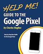 Help Me! Guide to the Google Pixel