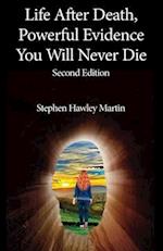 Life After Death, Powerful Evidence You Will Never Die