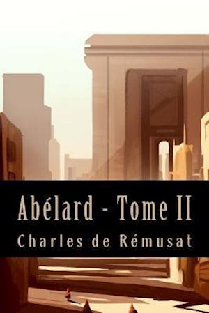 Abelard - Tome II (Philosophie)