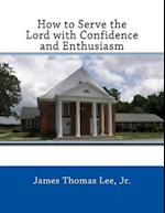 How to Serve the Lord with Confidence and Enthusiasm