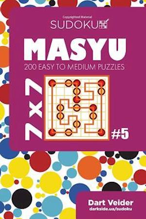 Sudoku Masyu - 200 Easy to Medium Puzzles 7x7 (Volume 5)