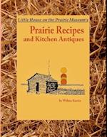 Little House on the Prairie Museum's Prairie Recipes and Kitchen Antiques: Little House on the Prairie Museum's Coffee Table Book 