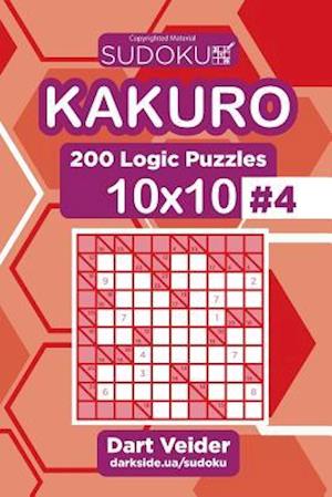 Sudoku Kakuro - 200 Logic Puzzles 10x10 (Volume 4)
