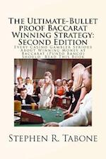 The Ultimate-Bullet proof Baccarat Winning Strategy: Second Edition: Every Casino Gambler Serious About Winning Money at Baccarat (Punto Banco) Should