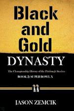 Black and Gold Dynasty (Book 2): The Championship History of the Pittsburgh Steelers 