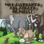 Why Elephants Are Afraid of Mice!