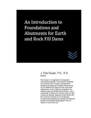 An Introduction to Foundations and Abutments for Rock and Earth Fill Dams