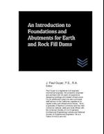 An Introduction to Foundations and Abutments for Rock and Earth Fill Dams