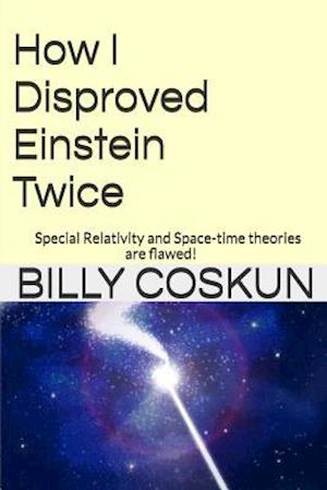 How I Disproved Einstein Twice