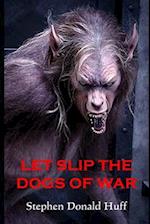 Let Slip the Dogs of War: Death Eidolons: Collected Short Stories 2014 