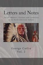 Letters and Notes on the Manners, Customs and Condition of the North American Indian