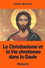 Le Christianisme Et La Vie Chrétienne Dans La Gaule