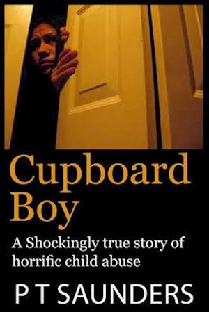 Cupboard Boy: A shockingly true story