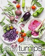Easy Turnips Cookbook: 50 Delicious Turnip Recipes 