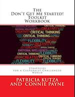 The Don't Get Me Started! Toolkit Workbook