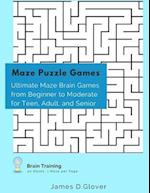 Maze Puzzle Games: Ultimate Maze Brain Games from Beginner to Moderate for Teen, Adult, and Senior, 1 Maze per Page 