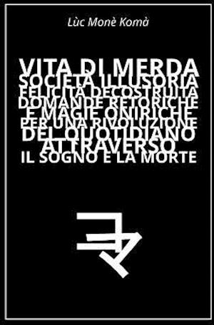 Vita Di Merda, Societa Illusoria, Felicita Decostruita