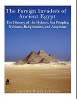 The Foreign Invaders of Ancient Egypt