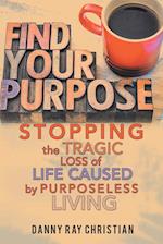 Stopping the Tragic Loss of Life Caused by Purposeless Living