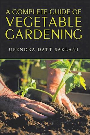 Complete Guide of Vegetable Gardening