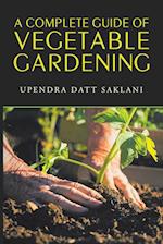 A Complete Guide of Vegetable Gardening 