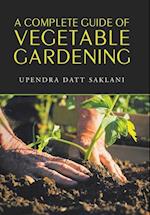 A Complete Guide of Vegetable Gardening 