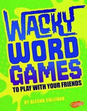 Wacky Word Games to Play with Your Friends