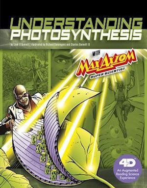 Understanding Photosynthesis with Max Axiom Super Scientist: 4D An Augmented Reading Science Experience