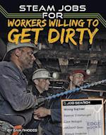Steam Jobs for Workers Willing to Get Dirty