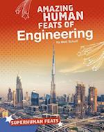 Amazing Human Feats of Engineering