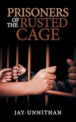 Prisoners of the Rusted Cage