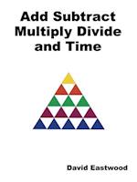 Add Subtract Multiply Divide and Time 